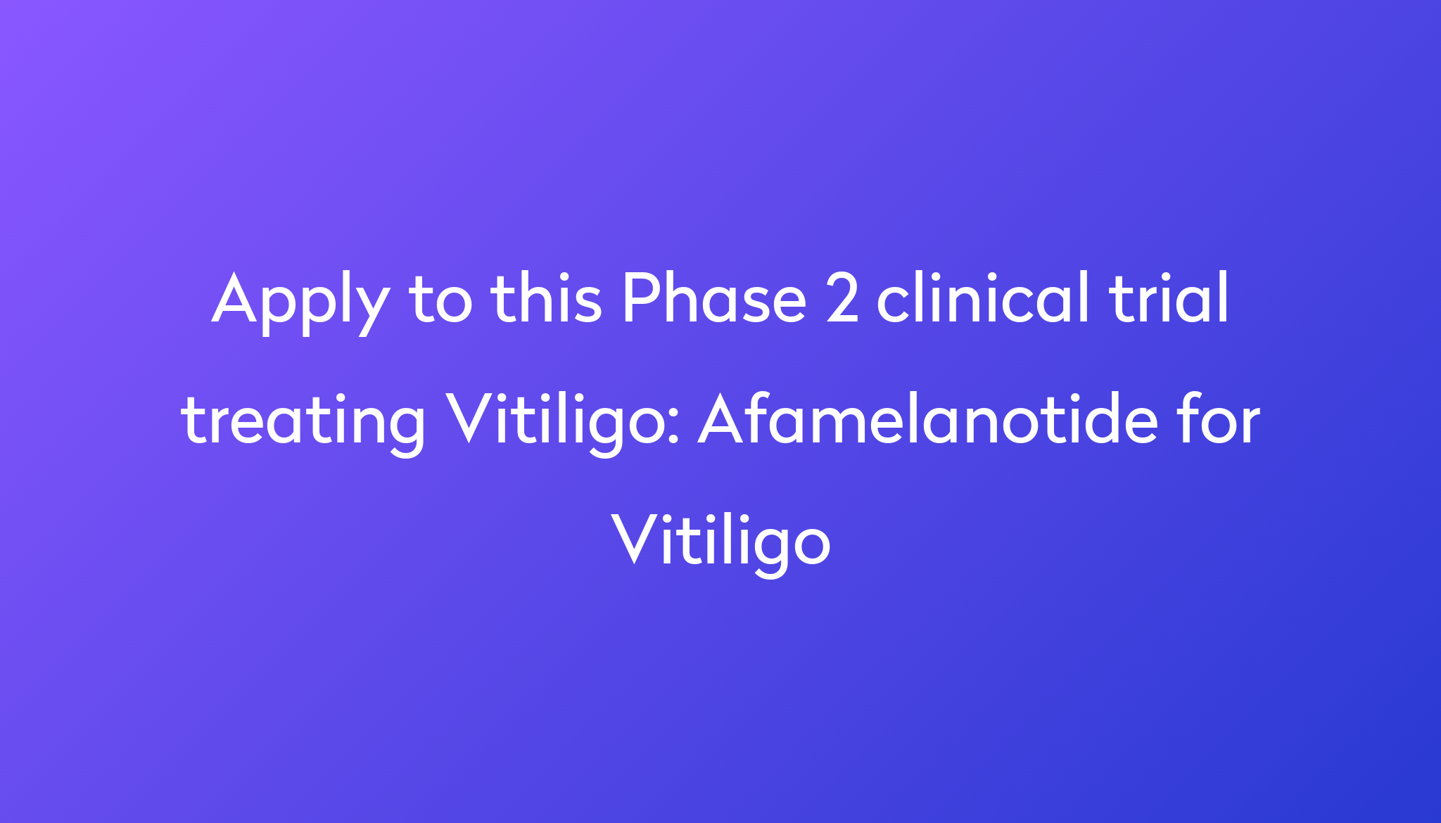 Afamelanotide for Vitiligo Clinical Trial 2024 Power